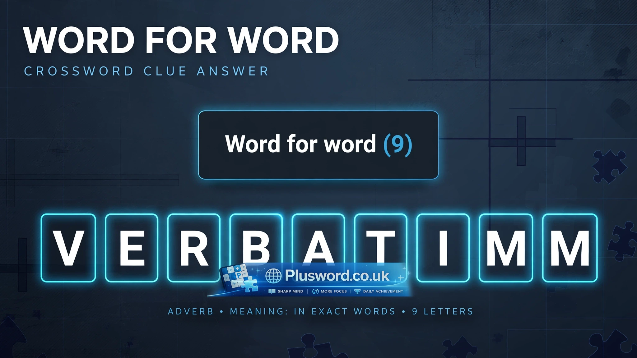 Word for word crossword clue answer — VERBATIM, 9 letters